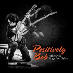 Positively Bob - Willie Nile Sings Bob Dylan<small></small>