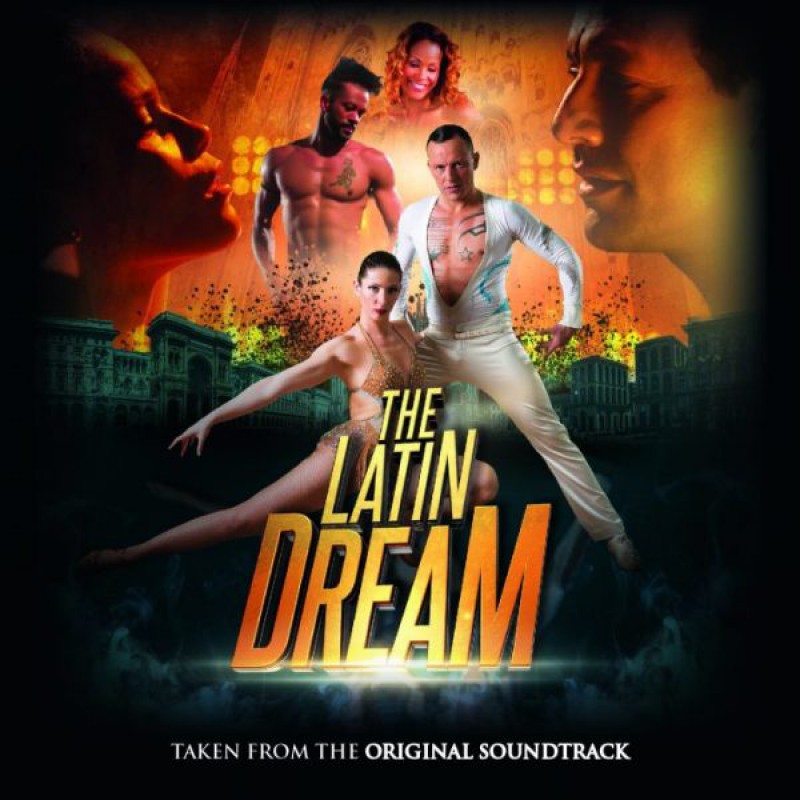 Dal 30 Giugno nei negozi The Latin Dream la colonna sonora dell’ omonimo ed attesissimo film