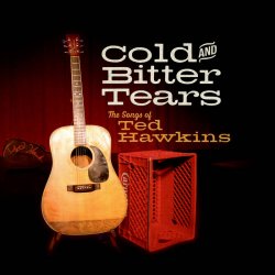 Cold And Bitter Tears – the songs of Ted Hawkins<small></small>